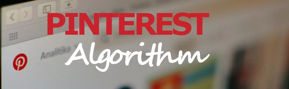 Making the Pinterest Algorithm Your Digital Marketing Ally