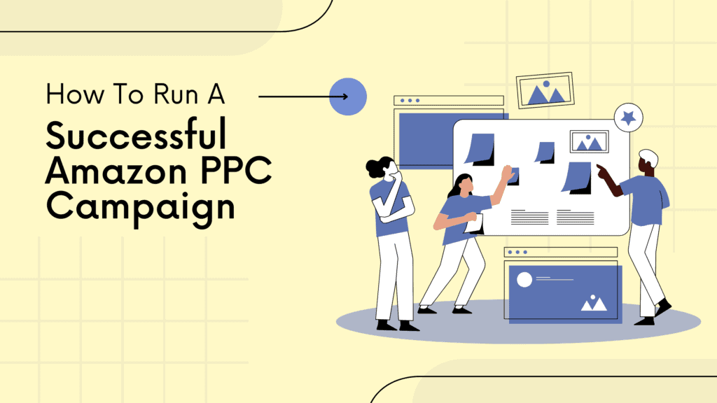 How to Run a Successful Amazon PPC Campaign