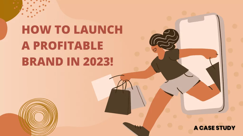 Let’s Launch A Profitable Brand In 2023