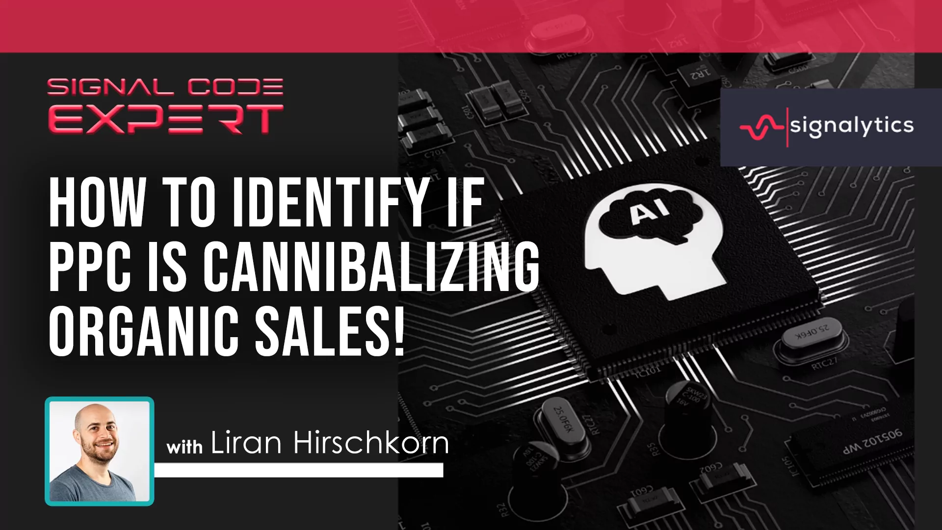 SIGCE005 – How to Identify if PPC is Cannibalizing Organic Sales! (Case Study) with Liran Hirschkorn