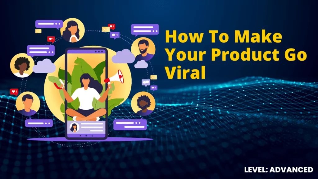 How To Make Your Product Go Viral